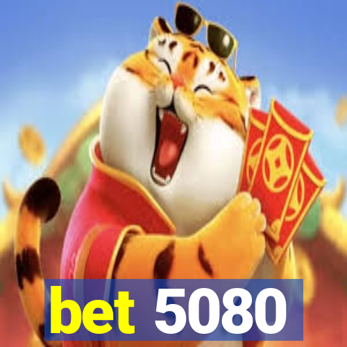 bet 5080